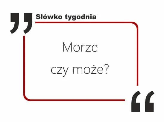 Może czy morze – jak nie popełnić powszechnych błędów w pisowni Może czy morze – jak nie popełnić powszechnych błędów w pisowni