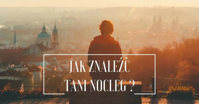 Jak znaleźć tani nocleg i zaoszczędzić na podróży bez stresu Jak znaleźć tani nocleg i zaoszczędzić na podróży bez stresu